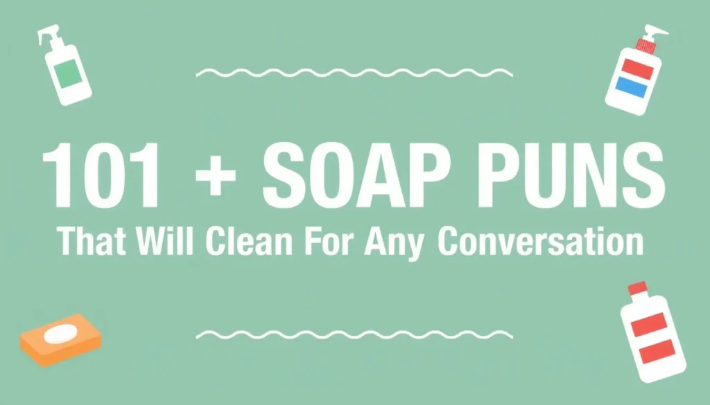 soap puns — 101 Soap Puns That Will Clean Up Any Conversation