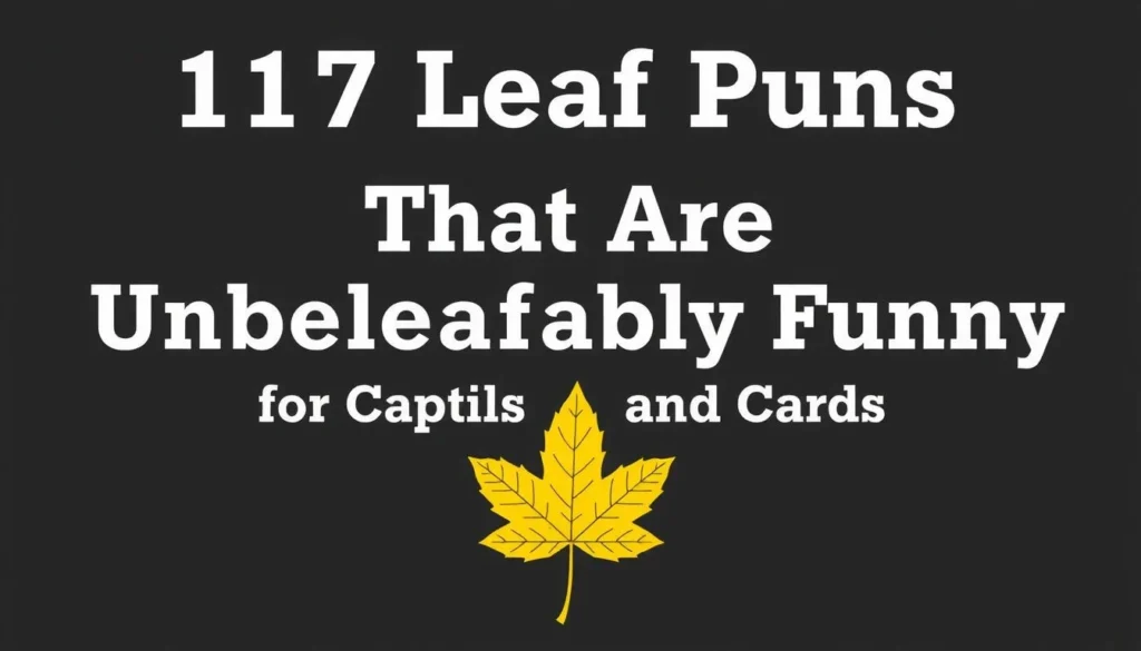 leaf puns — 117 Leaf Puns That Are Unbeleafably Funny for Captions and Cards
