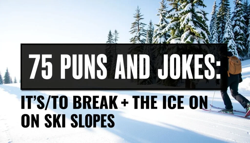 ski puns — 75 Ski Puns and Jokes to Break the Ice on the Slopes