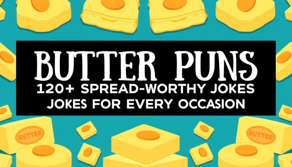 butter puns — Butter Puns: 120+ Spread-Worthy Jokes for Every Occasion